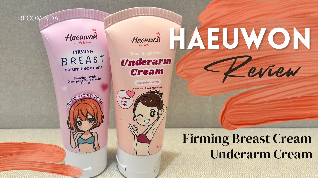 Review: Haeuwon Firming Breast Serum & Brightening Underarm Cream